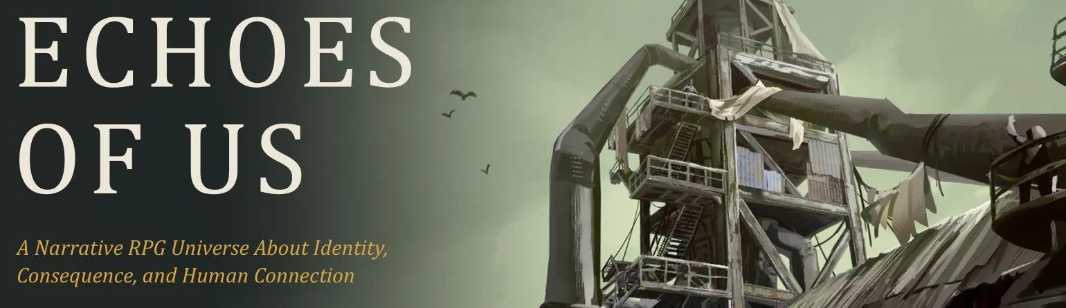 Echoes of Us cover art: the title beside a weathered industrial tower under a green sky, with the line “A Narrative RPG Universe About Identity, Consequence, and Human Connection”.
